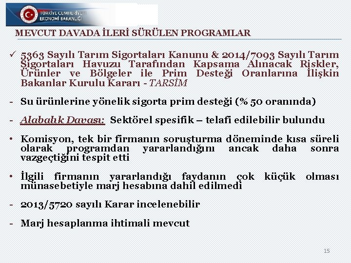 MEVCUT DAVADA İLERİ SÜRÜLEN PROGRAMLAR ü 5363 Sayılı Tarım Sigortaları Kanunu & 2014/7093 Sayılı