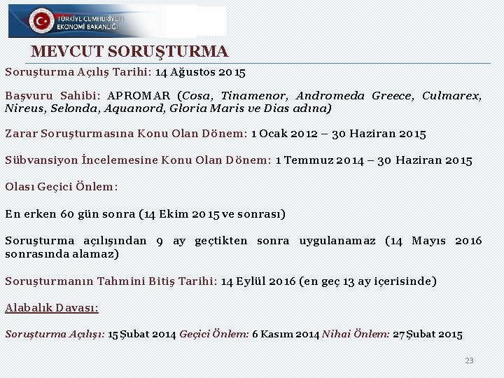 MEVCUT SORUŞTURMA Soruşturma Açılış Tarihi: 14 Ağustos 2015 Başvuru Sahibi: APROMAR (Cosa, Tinamenor, Andromeda