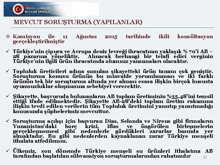 MEVCUT SORUŞTURMA (YAPILANLAR) v Komisyon ile 11 gerçekleştirilmiştir Ağustos 2015 tarihinde ikili konsültasyon ü