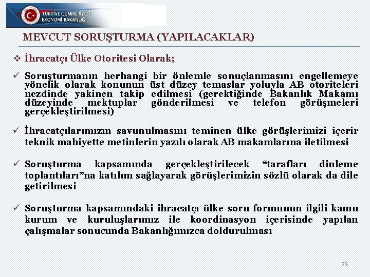 MEVCUT SORUŞTURMA (YAPILACAKLAR) v İhracatçı Ülke Otoritesi Olarak; ü Soruşturmanın herhangi bir önlemle sonuçlanmasını