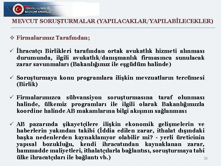 MEVCUT SORUŞTURMALAR (YAPILACAKLAR/YAPILABİLECEKLER) v Firmalarımız Tarafından; ü İhracatçı Birlikleri tarafından ortak avukatlık hizmeti alınması