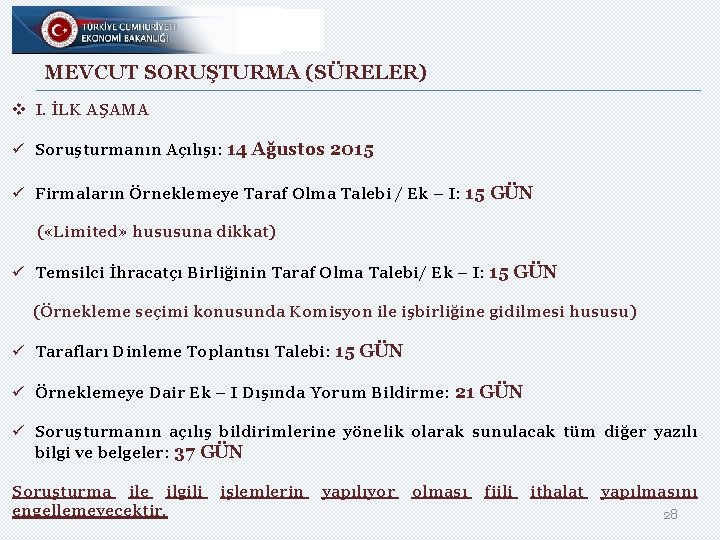 MEVCUT SORUŞTURMA (SÜRELER) v I. İLK AŞAMA ü Soruşturmanın Açılışı: 14 Ağustos 2015 ü