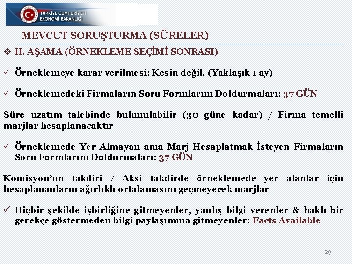 MEVCUT SORUŞTURMA (SÜRELER) v II. AŞAMA (ÖRNEKLEME SEÇİMİ SONRASI) ü Örneklemeye karar verilmesi: Kesin