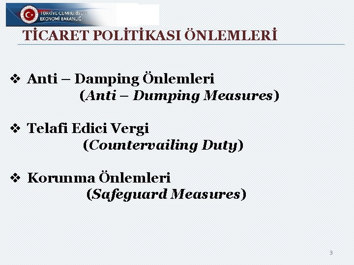 TİCARET POLİTİKASI ÖNLEMLERİ v Anti – Damping Önlemleri (Anti – Dumping Measures) v Telafi