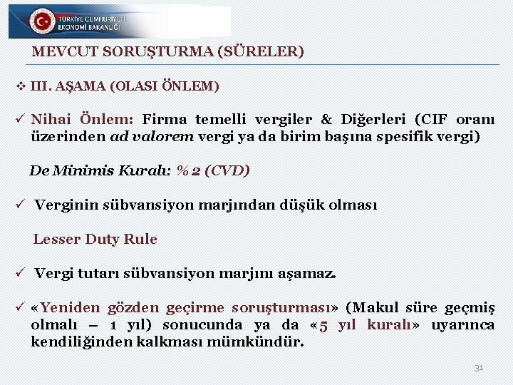 MEVCUT SORUŞTURMA (SÜRELER) v III. AŞAMA (OLASI ÖNLEM) ü Nihai Önlem: Firma temelli vergiler