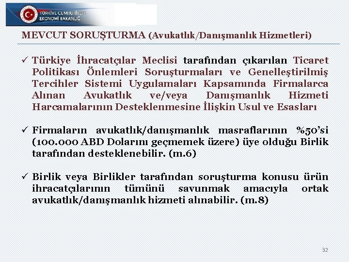 MEVCUT SORUŞTURMA (Avukatlık/Danışmanlık Hizmetleri) ü Türkiye İhracatçılar Meclisi tarafından çıkarılan Ticaret Politikası Önlemleri Soruşturmaları