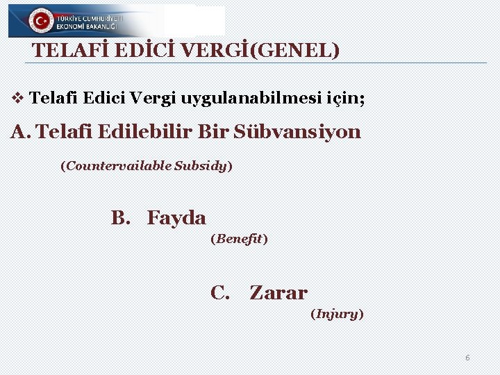 TELAFİ EDİCİ VERGİ(GENEL) v Telafi Edici Vergi uygulanabilmesi için; A. Telafi Edilebilir Bir Sübvansiyon