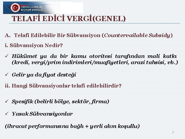 TELAFİ EDİCİ VERGİ(GENEL) A. Telafi Edilebilir Bir Sübvansiyon (Countervailable Subsidy) i. Sübvansiyon Nedir? ü