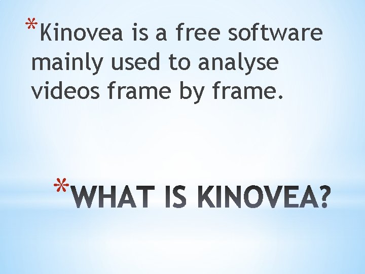 *Kinovea is a free software mainly used to analyse videos frame by frame. *