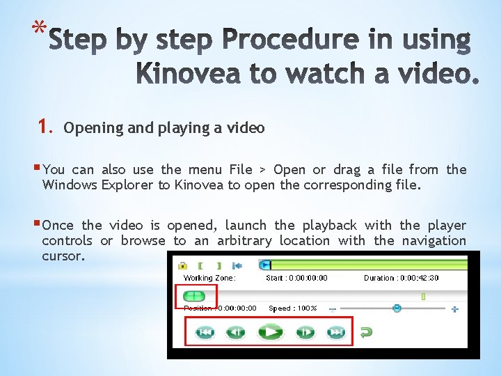 * 1. Opening and playing a video § You can also use the menu