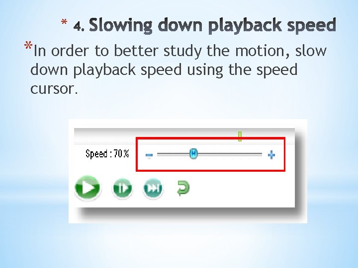 * *In order to better study the motion, slow down playback speed using the