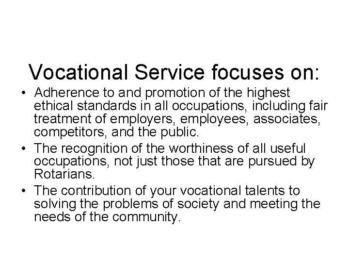 Vocational Service focuses on: • Adherence to and promotion of the highest ethical standards