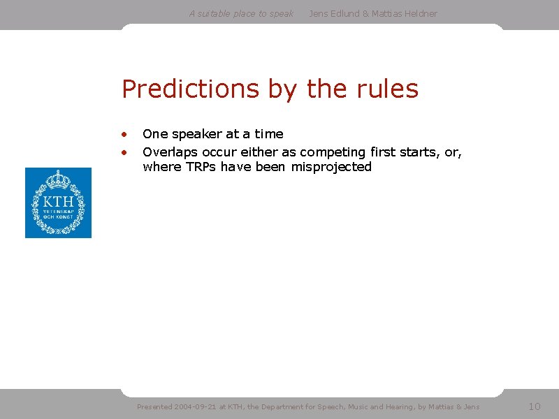 A suitable place to speak Jens Edlund & Mattias Heldner Predictions by the rules