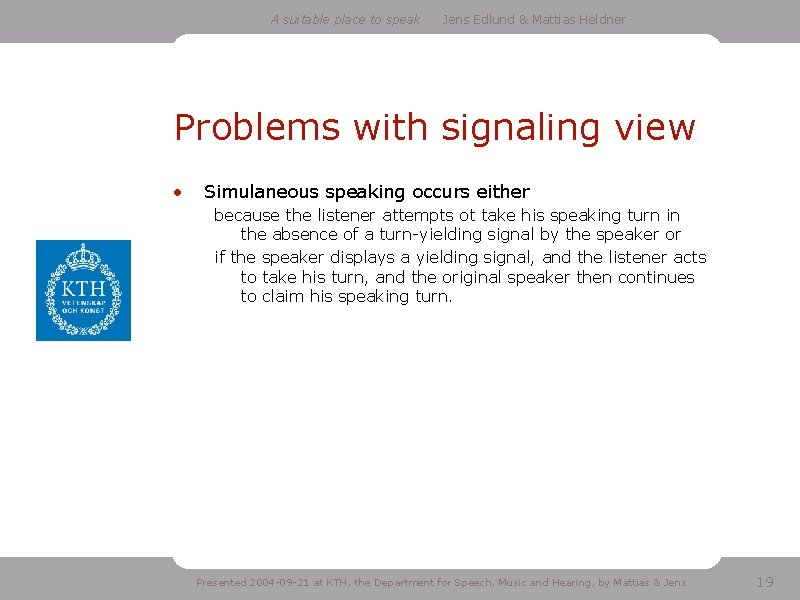 A suitable place to speak Jens Edlund & Mattias Heldner Problems with signaling view