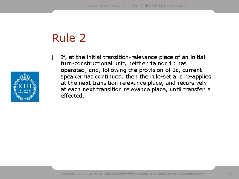 A suitable place to speak Jens Edlund & Mattias Heldner Rule 2 ( If,