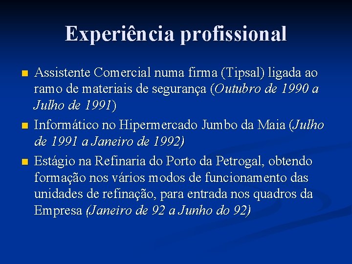 Experiência profissional n n n Assistente Comercial numa firma (Tipsal) ligada ao ramo de