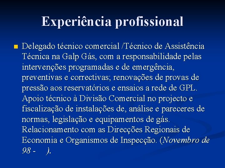 Experiência profissional n Delegado técnico comercial /Técnico de Assistência Técnica na Galp Gás, com