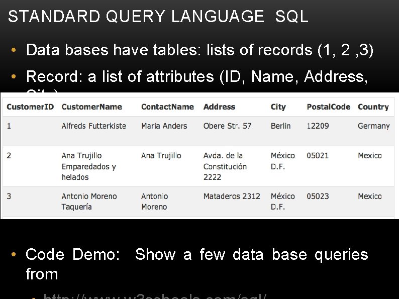 STANDARD QUERY LANGUAGE SQL • Data bases have tables: lists of records (1, 2