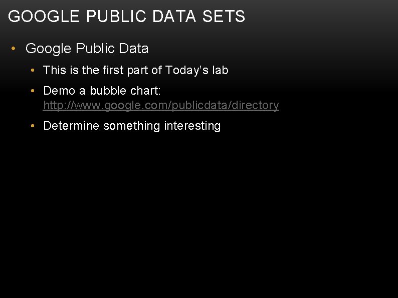 GOOGLE PUBLIC DATA SETS • Google Public Data • This is the first part