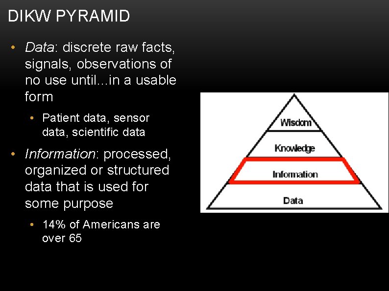 DIKW PYRAMID • Data: discrete raw facts, signals, observations of no use until. .