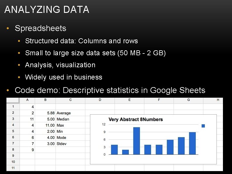 ANALYZING DATA • Spreadsheets • Structured data: Columns and rows • Small to large