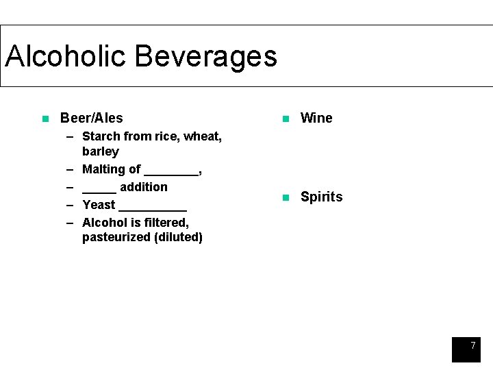 Alcoholic Beverages n Beer/Ales – Starch from rice, wheat, barley – Malting of ____,