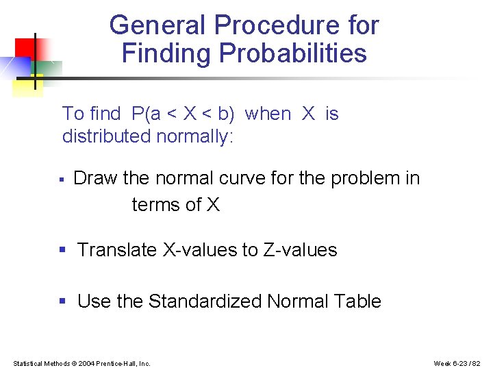 General Procedure for Finding Probabilities To find P(a < X < b) when X