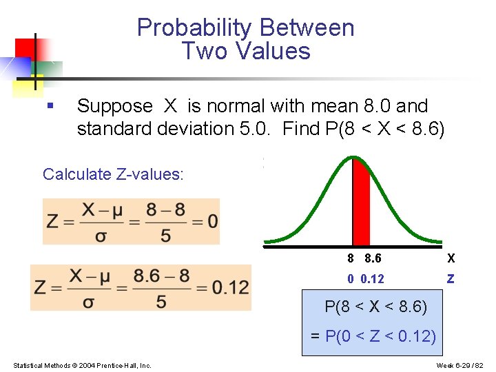 Probability Between Two Values § Suppose X is normal with mean 8. 0 and