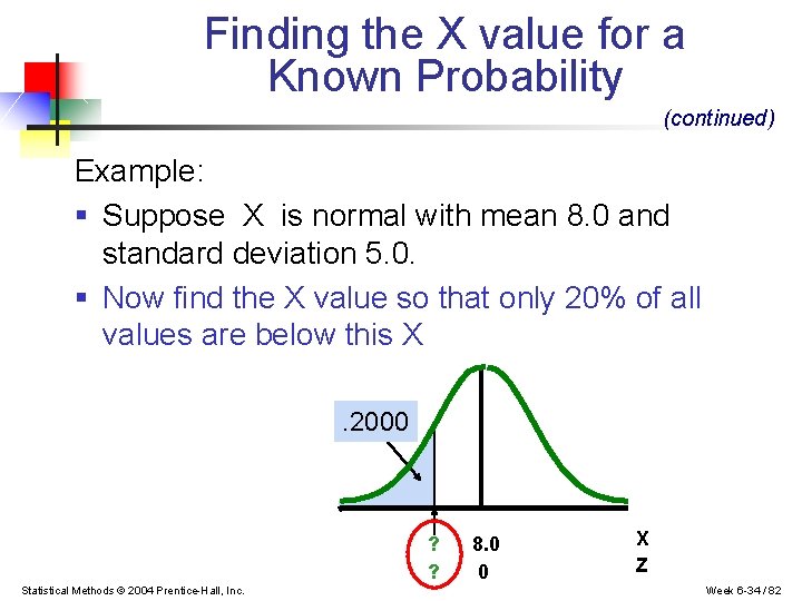 Finding the X value for a Known Probability (continued) Example: § Suppose X is