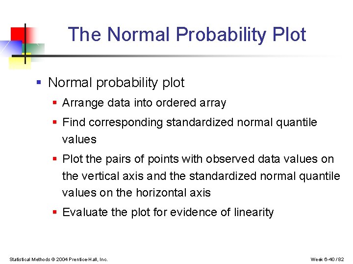 The Normal Probability Plot § Normal probability plot § Arrange data into ordered array