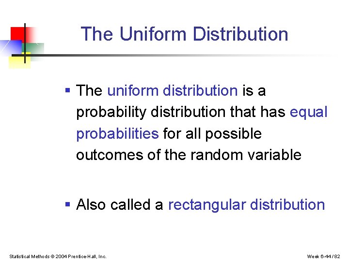 The Uniform Distribution § The uniform distribution is a probability distribution that has equal