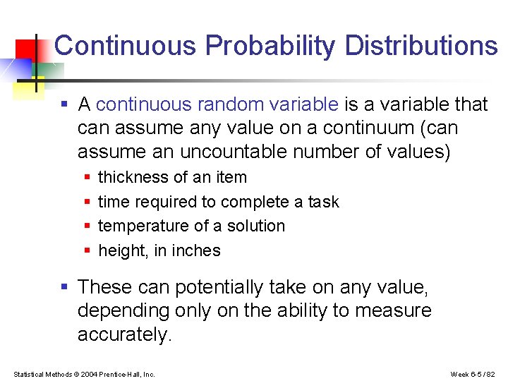 Continuous Probability Distributions § A continuous random variable is a variable that can assume