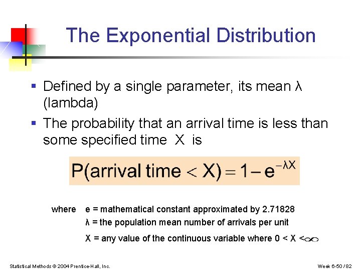 The Exponential Distribution § Defined by a single parameter, its mean λ (lambda) §