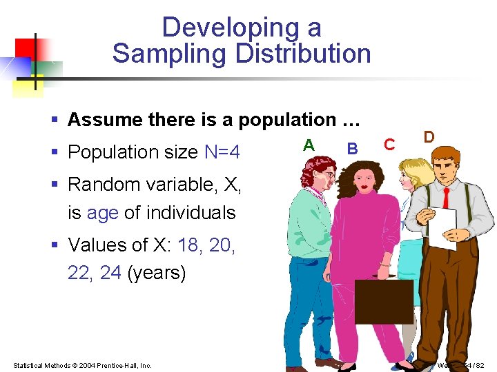 Developing a Sampling Distribution § Assume there is a population … § Population size