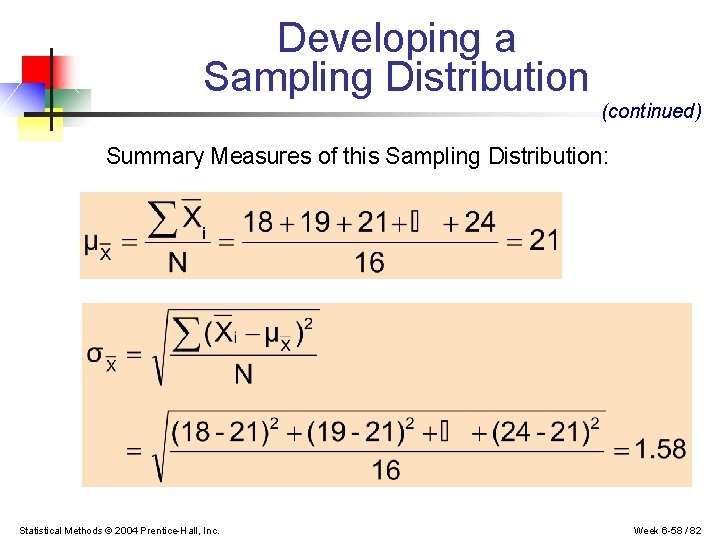 Developing a Sampling Distribution (continued) Summary Measures of this Sampling Distribution: Statistical Methods ©