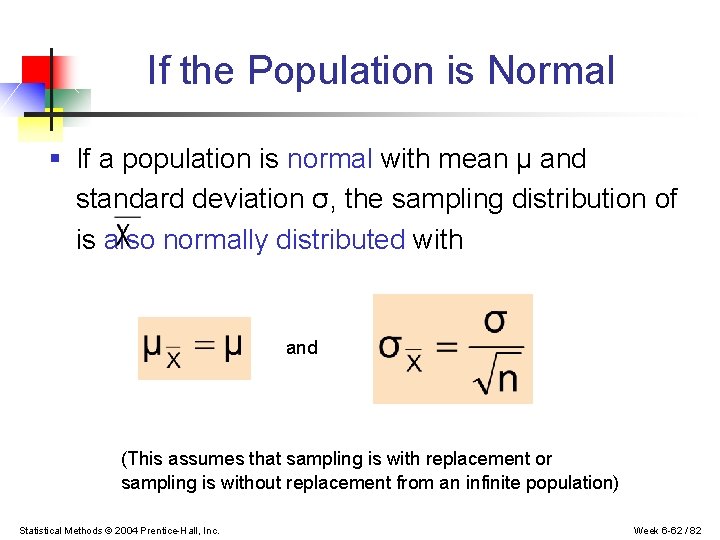 If the Population is Normal § If a population is normal with mean μ