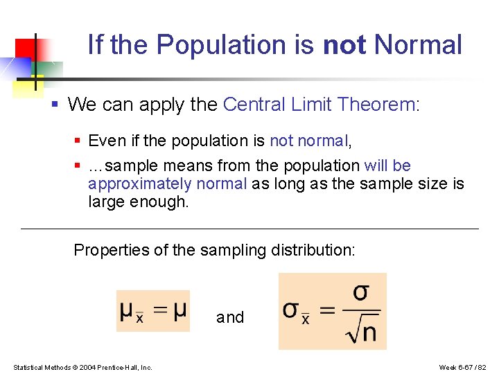 If the Population is not Normal § We can apply the Central Limit Theorem: