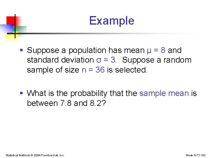 Example § Suppose a population has mean μ = 8 and standard deviation σ