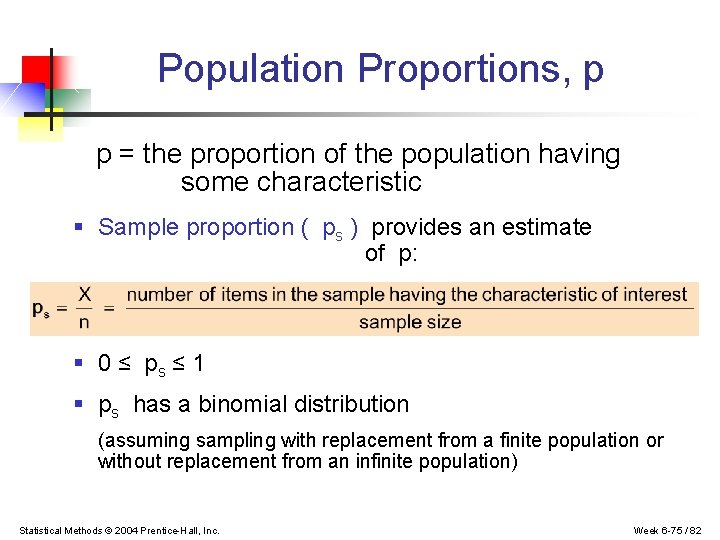 Population Proportions, p p = the proportion of the population having some characteristic §