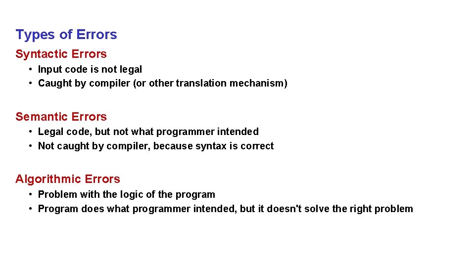 Types of Errors Syntactic Errors • Input code is not legal • Caught by