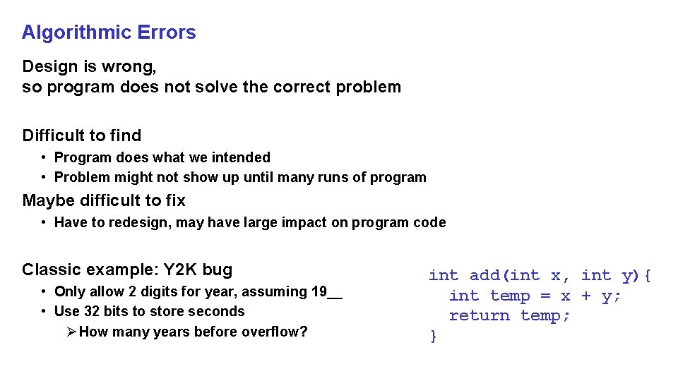 Algorithmic Errors Design is wrong, so program does not solve the correct problem Difficult