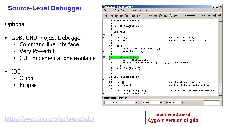 Source-Level Debugger Options: • GDB: GNU Project Debugger • Command line interface • Very