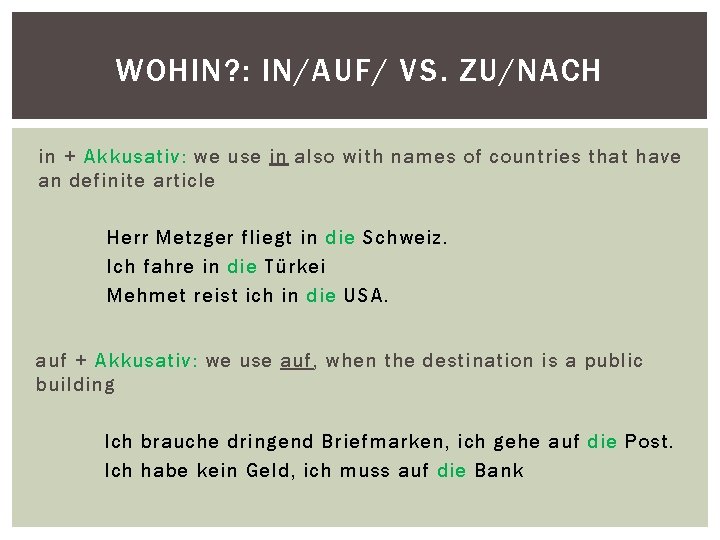 WOHIN? : IN/AUF/ VS. ZU/NACH in + Akkusativ: we use in also with names