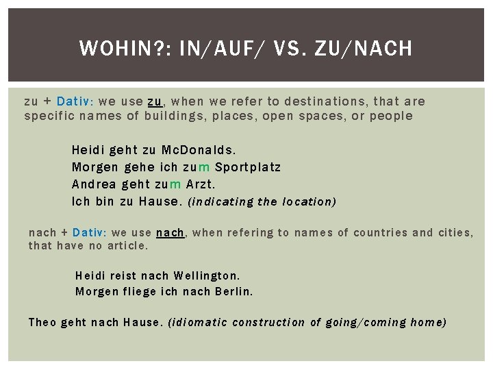 WOHIN? : IN/AUF/ VS. ZU/NACH zu + Dativ: we use zu, when we refer