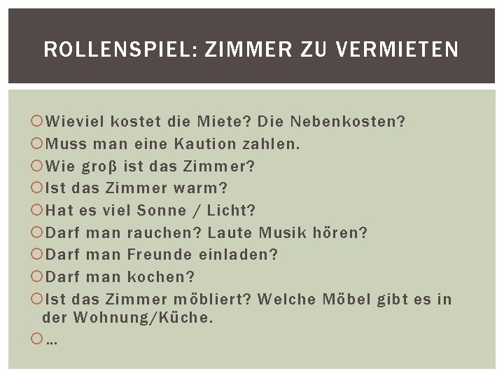 ROLLENSPIEL: ZIMMER ZU VERMIETEN Wieviel kostet die Miete? Die Nebenkosten? Muss man eine Kaution