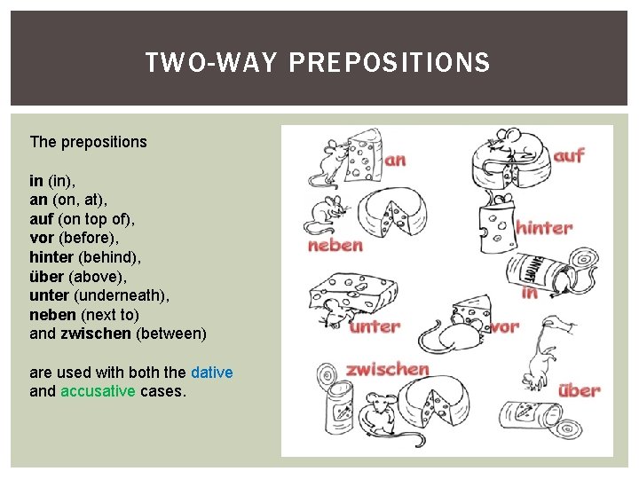 TWO-WAY PREPOSITIONS The prepositions in (in), an (on, at), auf (on top of), vor