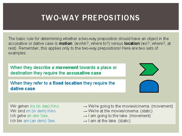 TWO-WAY PREPOSITIONS The basic rule for determining whether a two-way preposition should have an