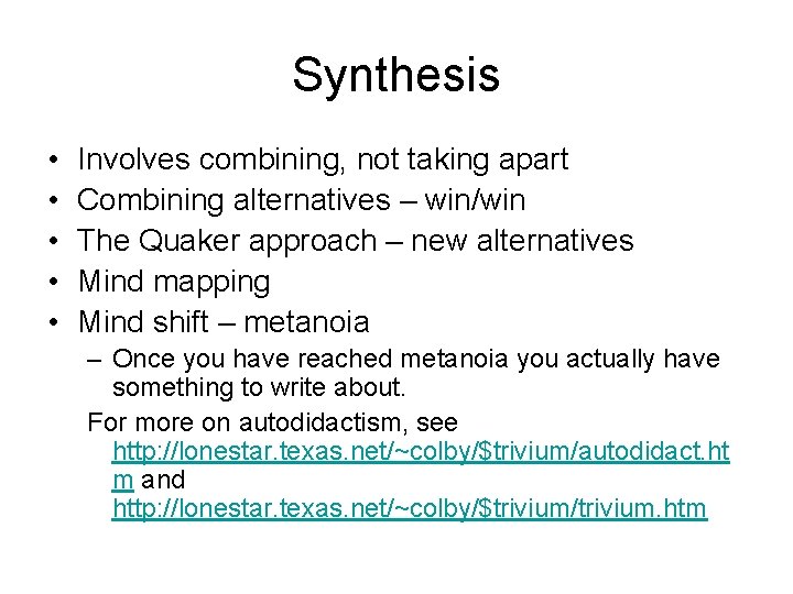 Synthesis • • • Involves combining, not taking apart Combining alternatives – win/win The