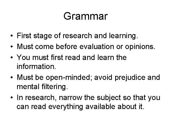 Grammar • First stage of research and learning. • Must come before evaluation or