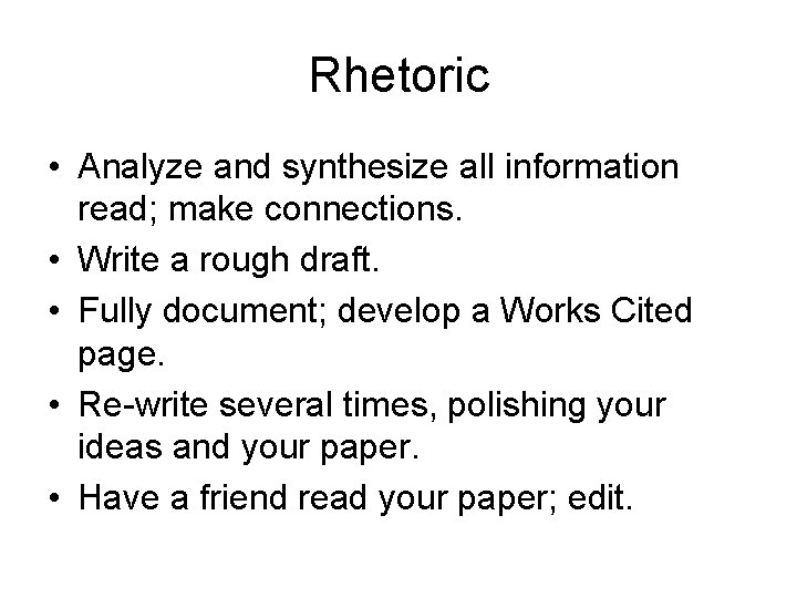 Rhetoric • Analyze and synthesize all information read; make connections. • Write a rough